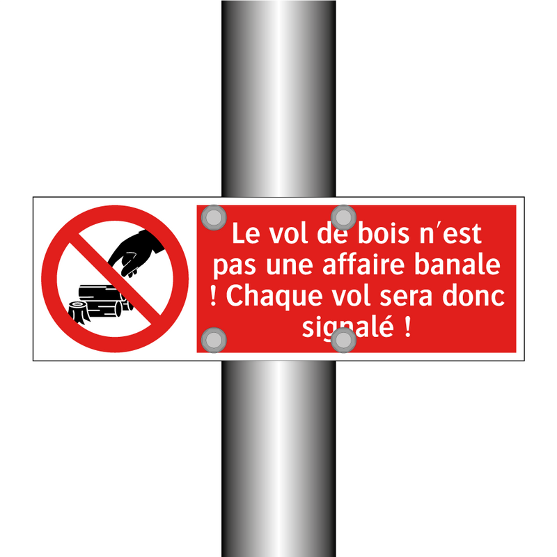 Le vol de bois n'est pas une affaire banale ! Chaque vol sera donc signalé !