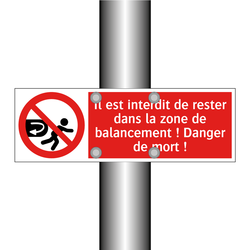Il est interdit de rester dans la zone de balancement ! Danger de mort !
