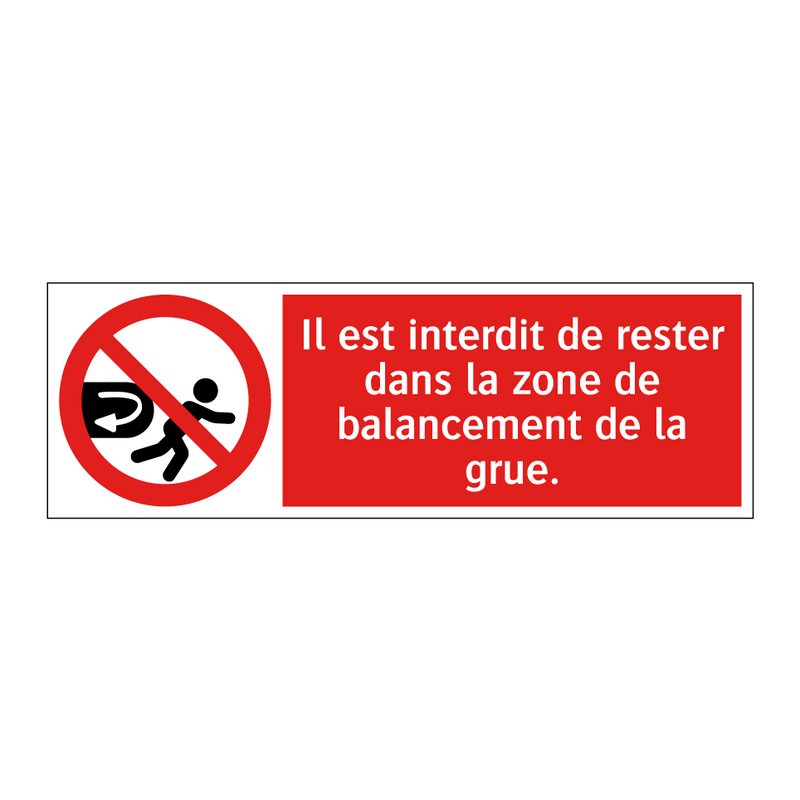Il est interdit de rester dans la zone de balancement de la grue.