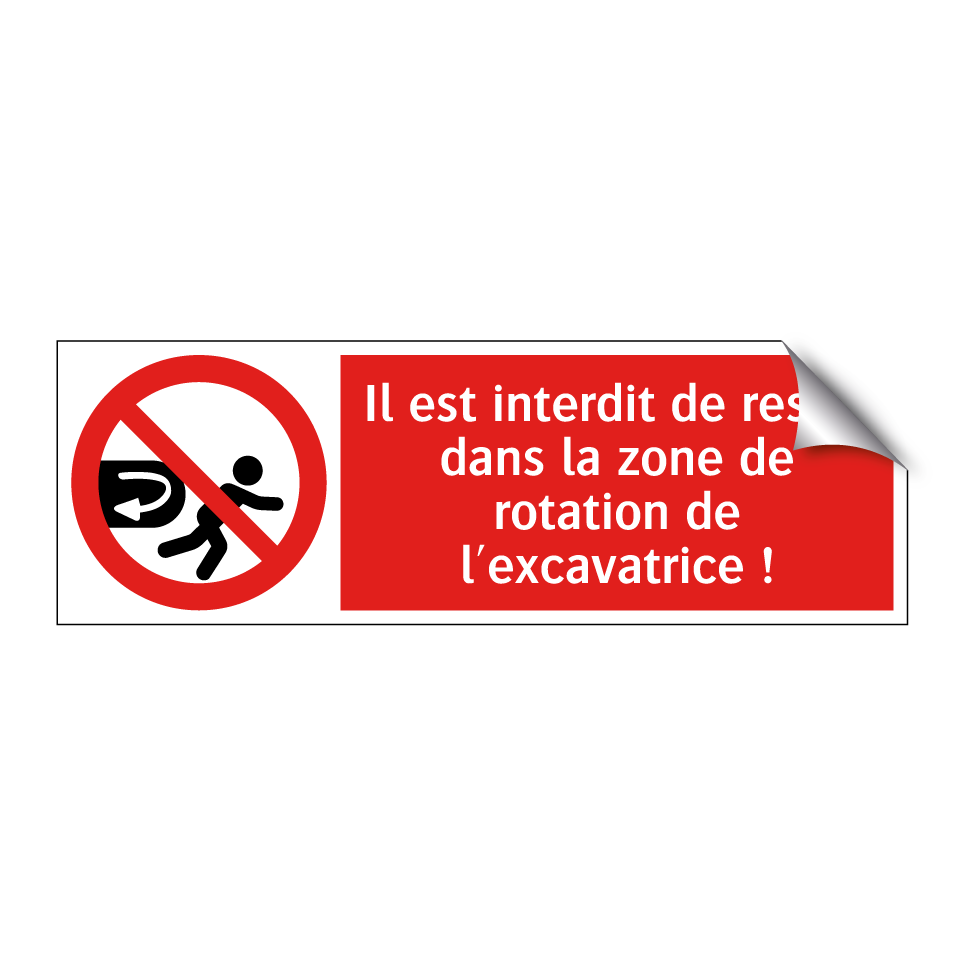 Il est interdit de rester dans la zone de rotation de l'excavatrice !