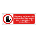 L'intrusion sur la propriété est interdite ! Les parents sont responsables de leurs enfants.