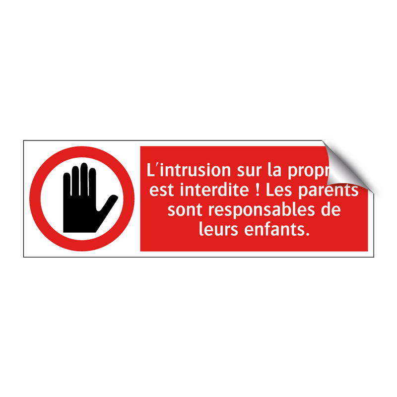 L'intrusion sur la propriété est interdite ! Les parents sont responsables de leurs enfants.