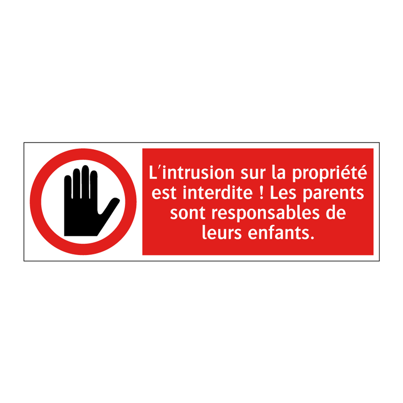 L'intrusion sur la propriété est interdite ! Les parents sont responsables de leurs enfants.