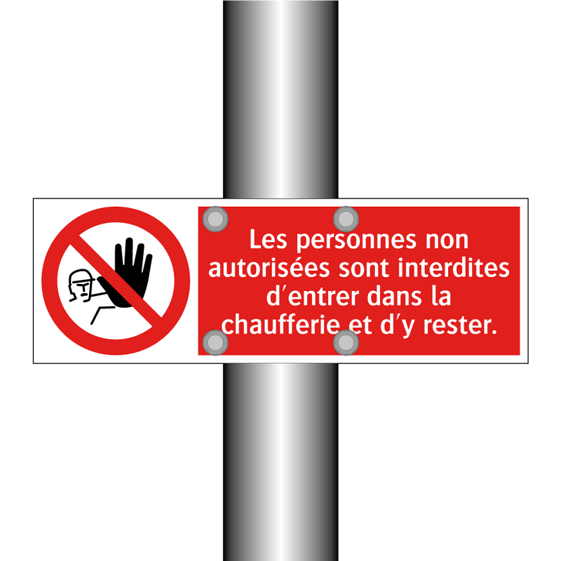 Les personnes non autorisées sont interdites d'entrer dans la chaufferie et d'y rester.