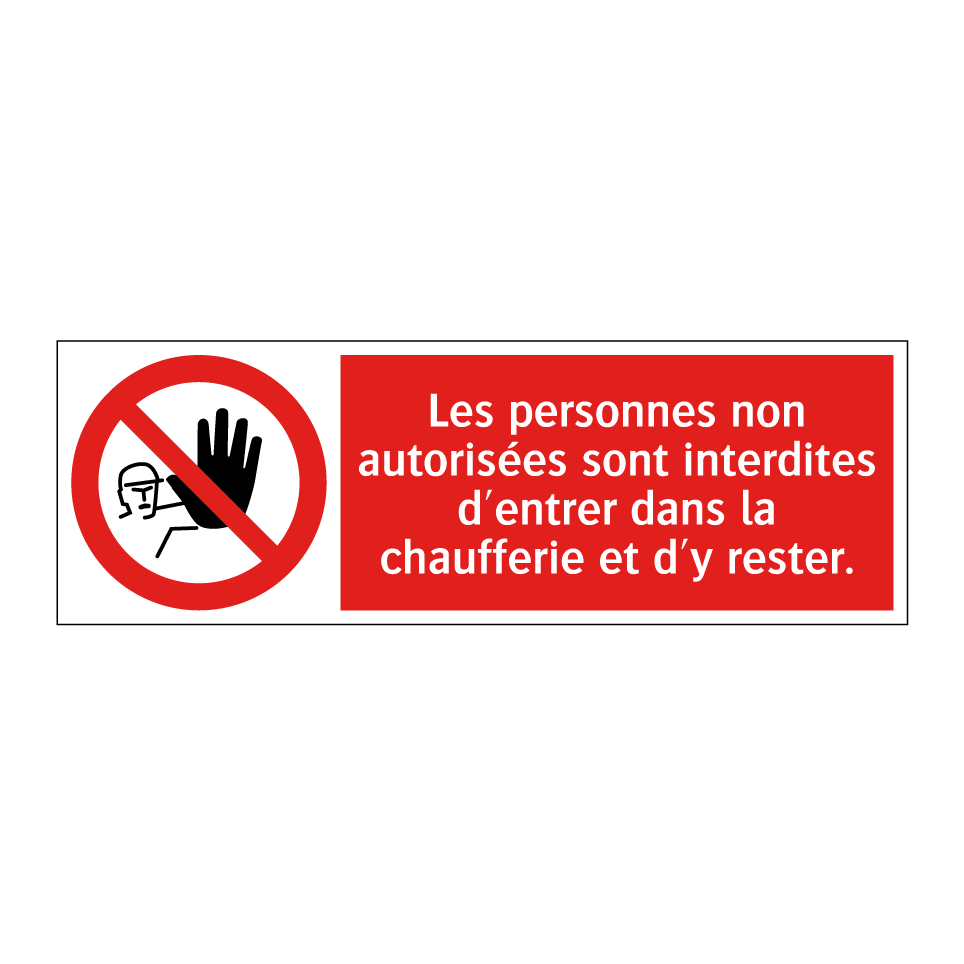 Les personnes non autorisées sont interdites d'entrer dans la chaufferie et d'y rester.