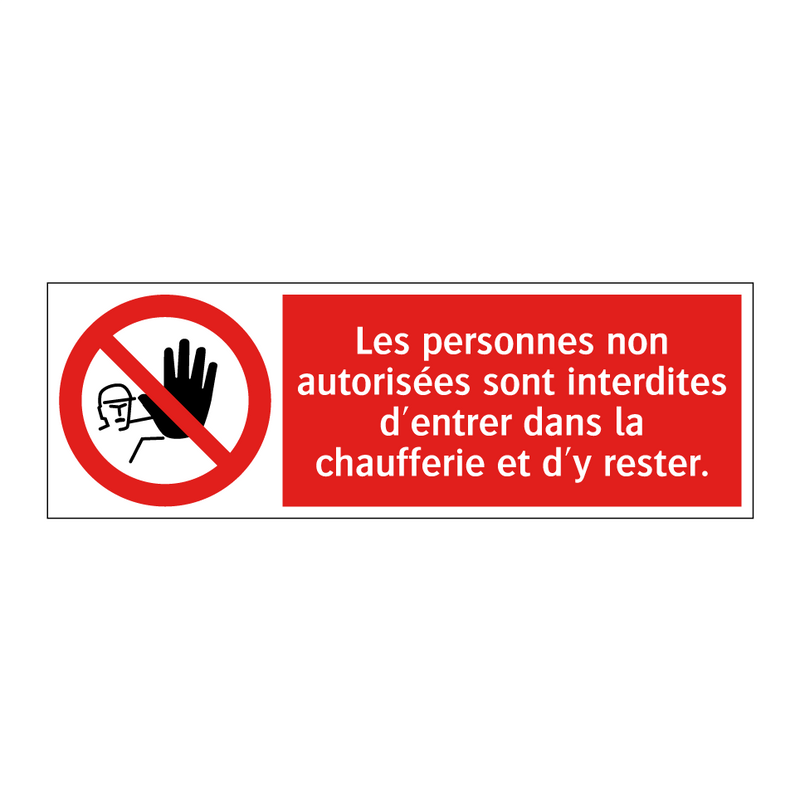 Les personnes non autorisées sont interdites d'entrer dans la chaufferie et d'y rester.