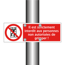 Il est strictement interdit aux personnes non autorisées de grimper !