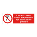 Il est strictement interdit aux personnes non autorisées de grimper !
