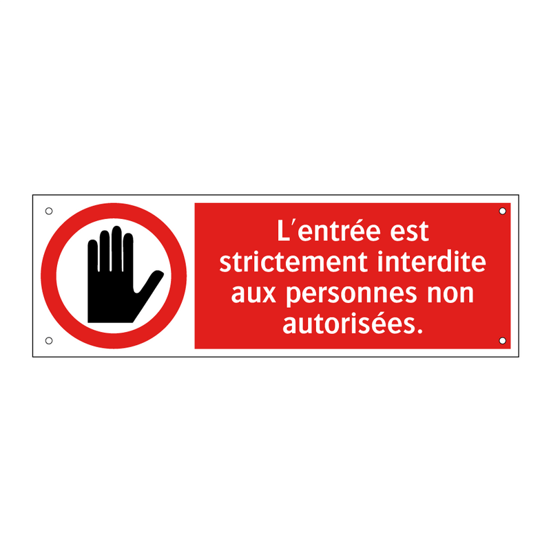 L'entrée est strictement interdite aux personnes non autorisées.