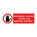 Ventilation centrale : Entrée non autorisée interdite !