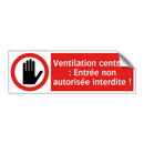 Ventilation centrale : Entrée non autorisée interdite !