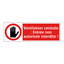 Ventilation centrale : Entrée non autorisée interdite !