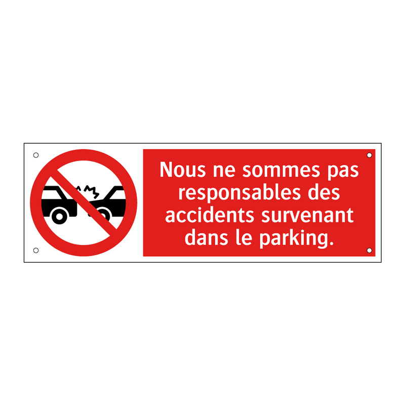 Nous ne sommes pas responsables des accidents survenant dans le parking.
