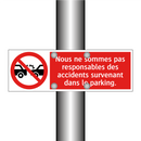 Nous ne sommes pas responsables des accidents survenant dans le parking.
