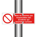 Nous ne sommes pas responsables des accidents qui pourraient survenir