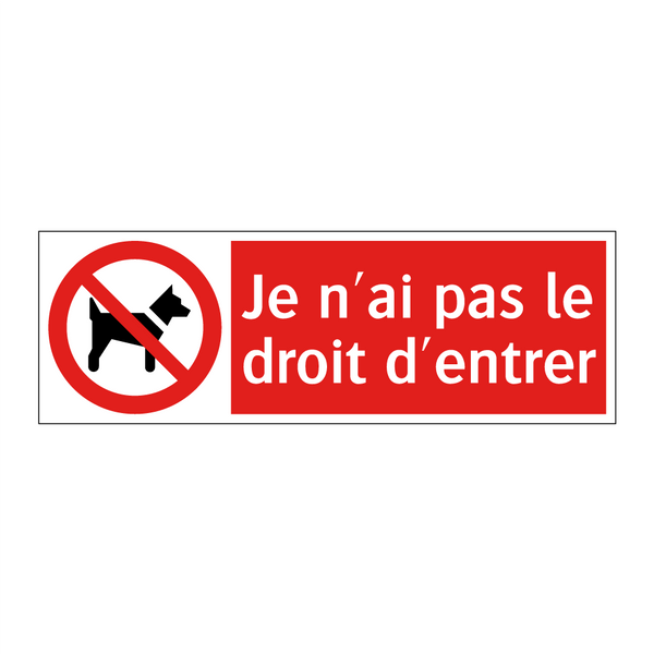 Je n'ai pas le droit d'entrer
