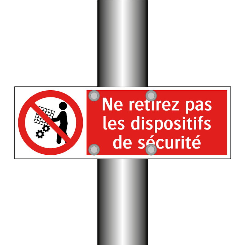 Ne retirez pas les dispositifs de sécurité