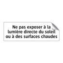 Ne pas exposer à la lumière directe du soleil ou à des surfaces chaudes