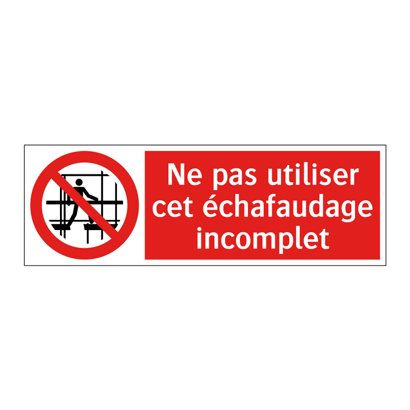 Ne pas utiliser cet échafaudage incomplet