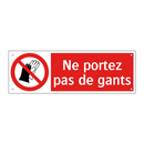 Ne portez pas de gants
