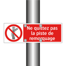 Ne quittez pas la piste de remorquage