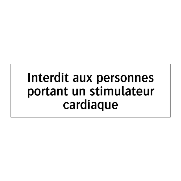 Interdit aux personnes portant un stimulateur cardiaque