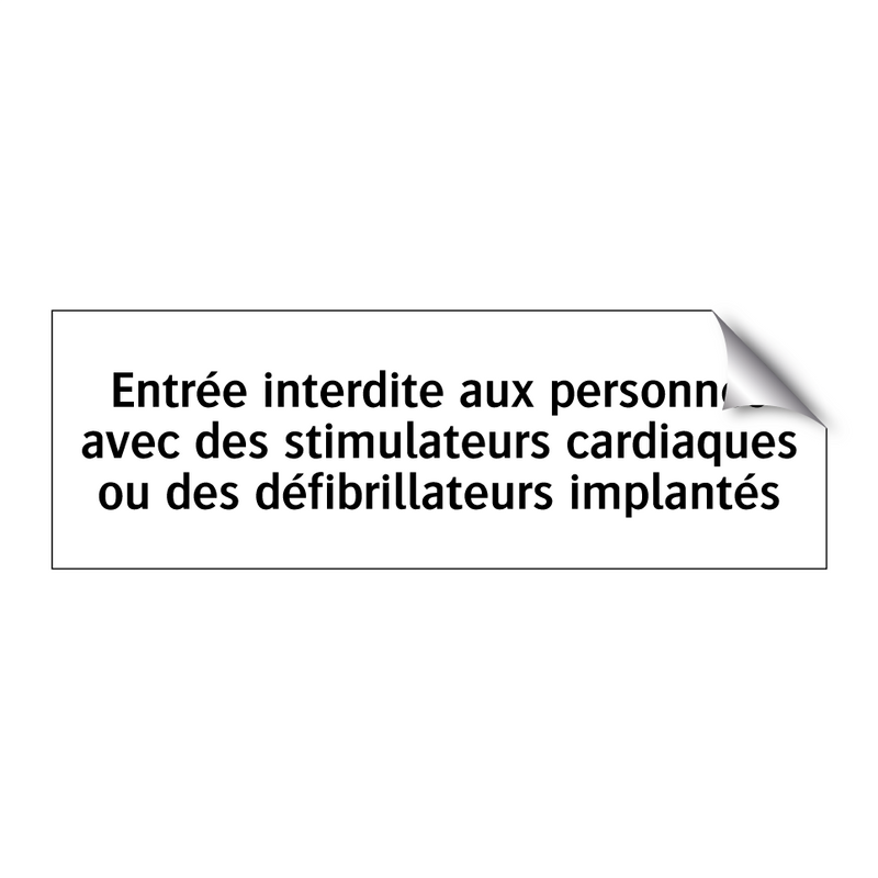 Entrée interdite aux personnes avec des stimulateurs cardiaques ou des défibrillateurs implantés