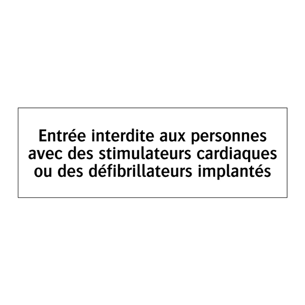 Entrée interdite aux personnes avec des stimulateurs cardiaques ou des défibrillateurs implantés
