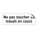 Ne pas toucher au travail en cours