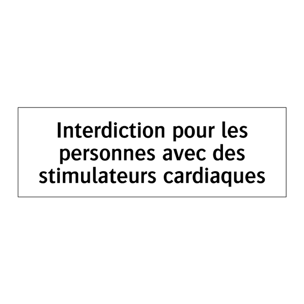 Interdiction pour les personnes avec des stimulateurs cardiaques