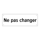 Ne pas changer
