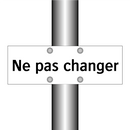 Ne pas changer