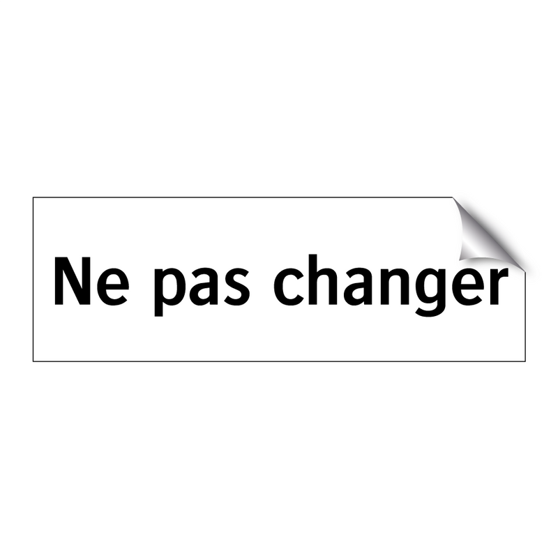 Ne pas changer