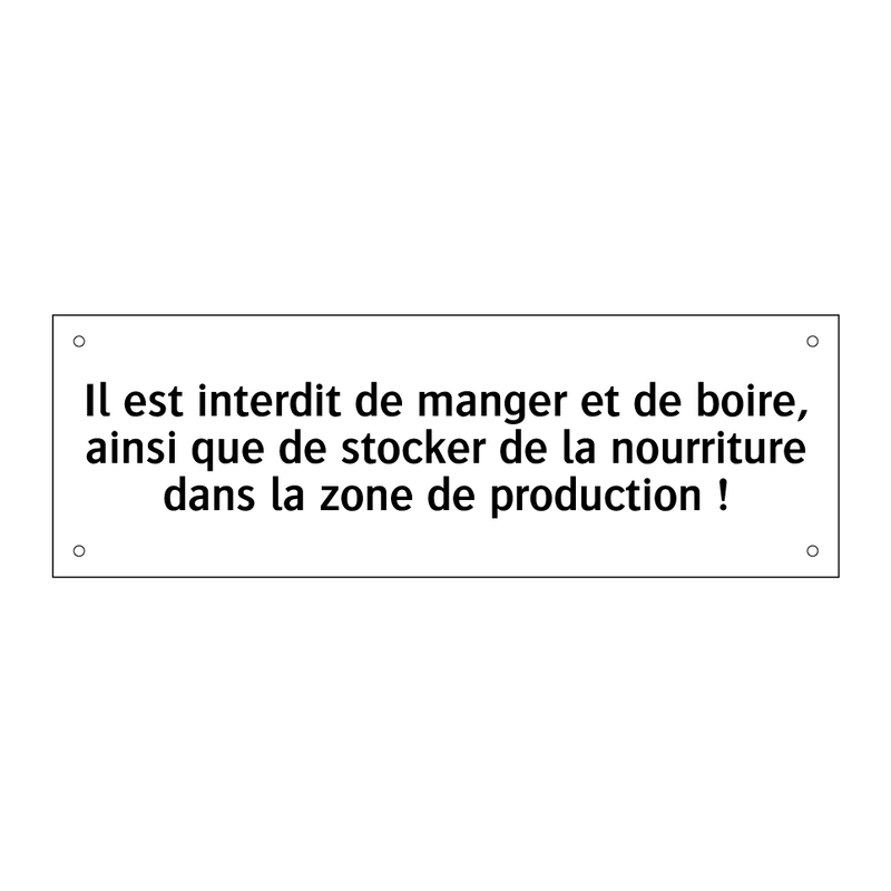 Il est interdit de manger et de boire, ainsi que de stocker de la nourriture dans la zone de production !