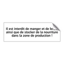Il est interdit de manger et de boire, ainsi que de stocker de la nourriture dans la zone de production !