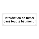Interdiction de fumer dans tout le bâtiment !