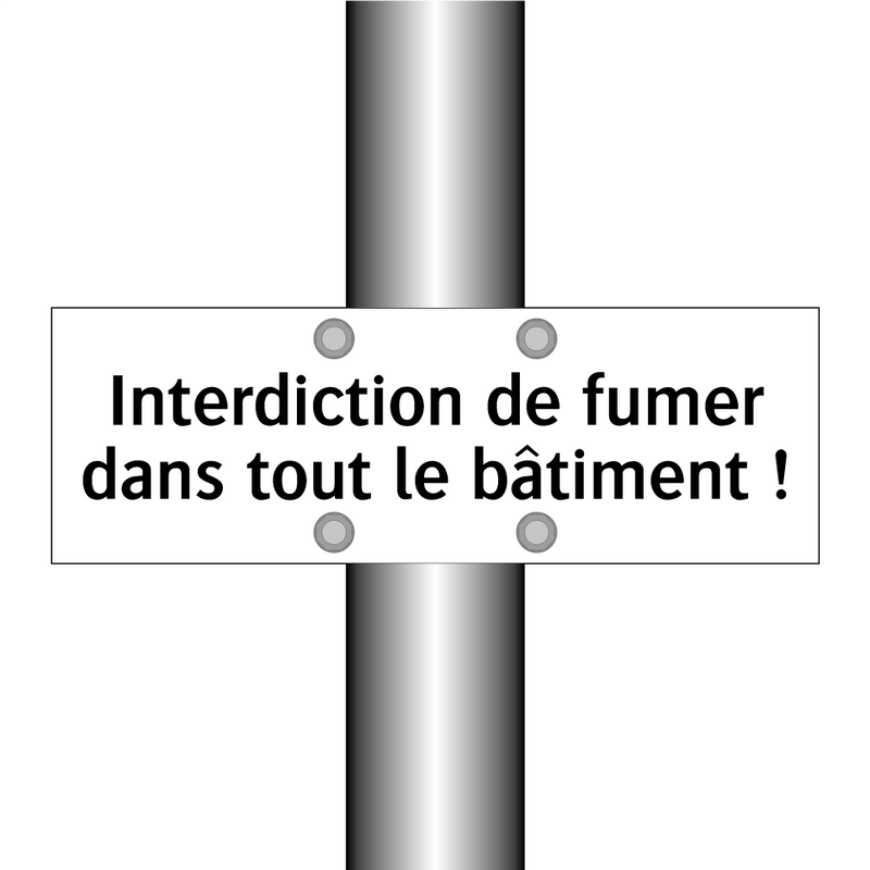 Interdiction de fumer dans tout le bâtiment !