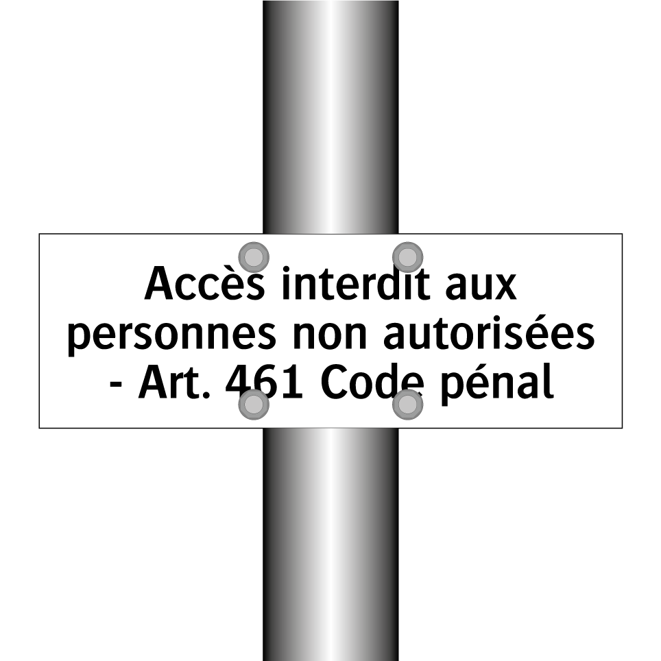 Accès interdit aux personnes non autorisées - Art. 461 Code pénal