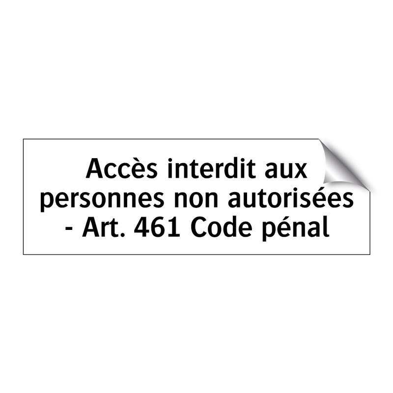 Accès interdit aux personnes non autorisées - Art. 461 Code pénal