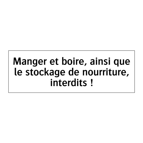 Manger et boire, ainsi que le stockage de nourriture, interdits !