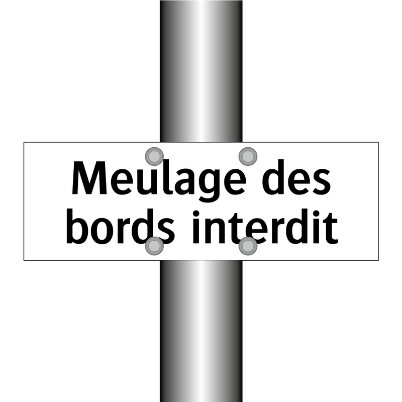 Meulage des bords interdit