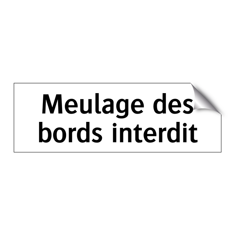 Meulage des bords interdit