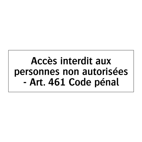 Accès interdit aux personnes non autorisées - Art. 461 Code pénal
