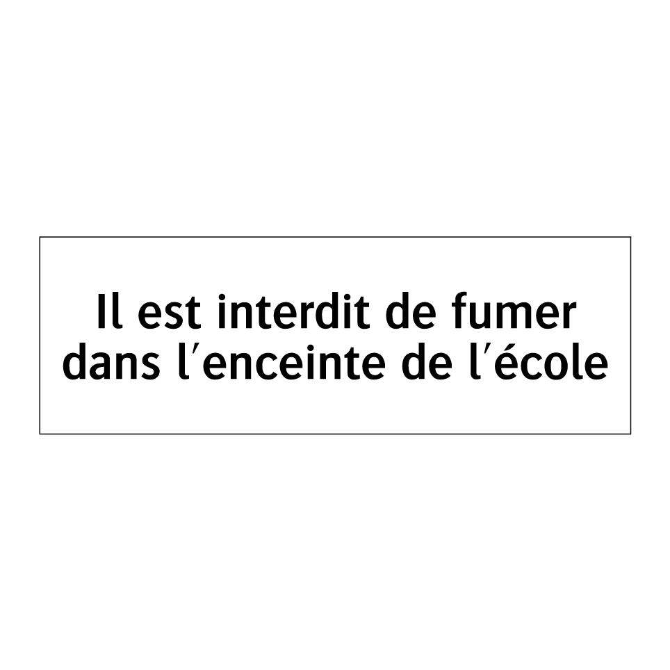 Il est interdit de fumer dans l'enceinte de l'école