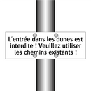 L'entrée dans les dunes est interdite ! Veuillez utiliser les chemins existants !