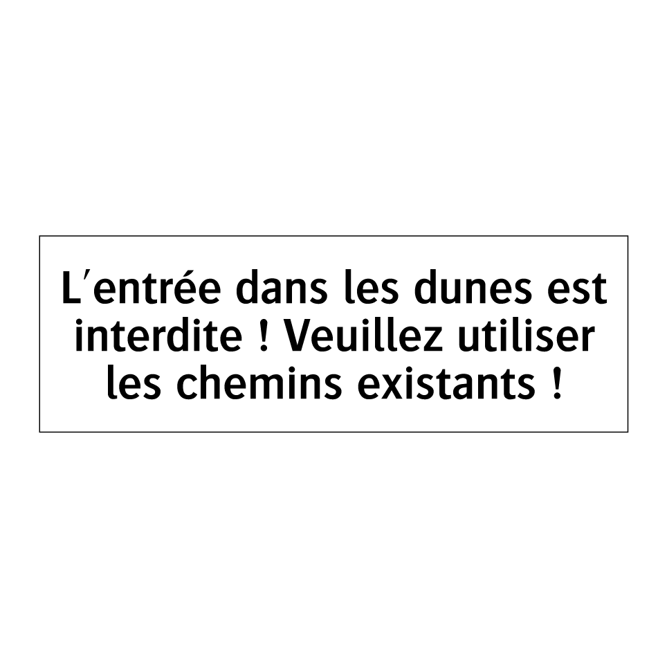 L'entrée dans les dunes est interdite ! Veuillez utiliser les chemins existants !