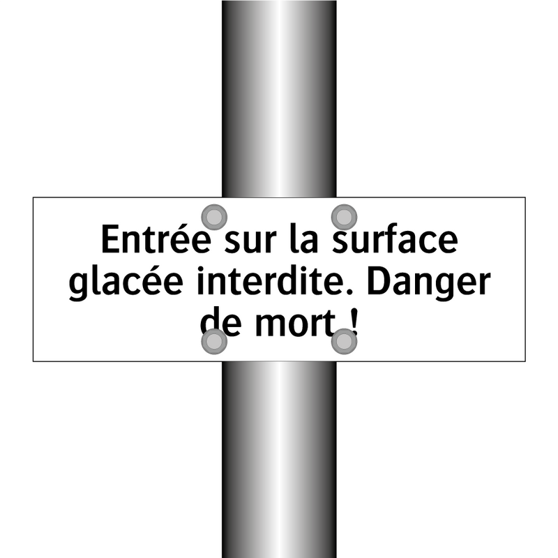 Entrée sur la surface glacée interdite. Danger de mort !
