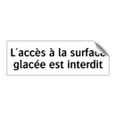 L'accès à la surface glacée est interdit