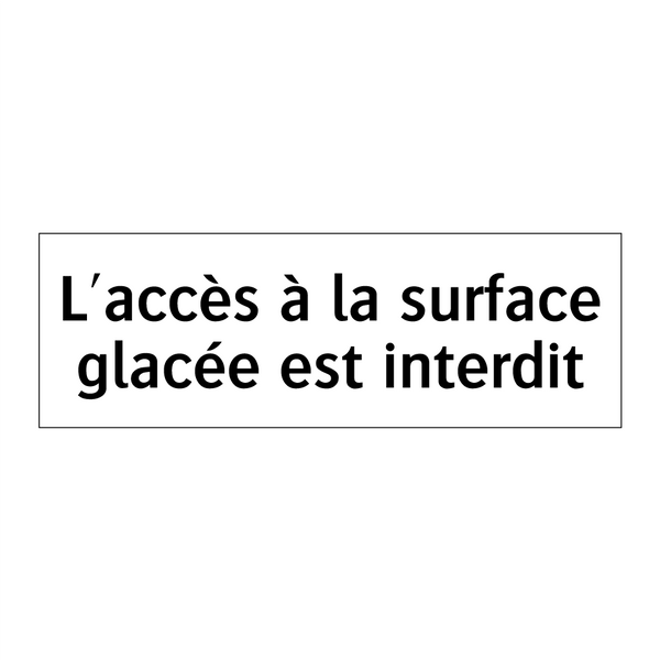 L'accès à la surface glacée est interdit