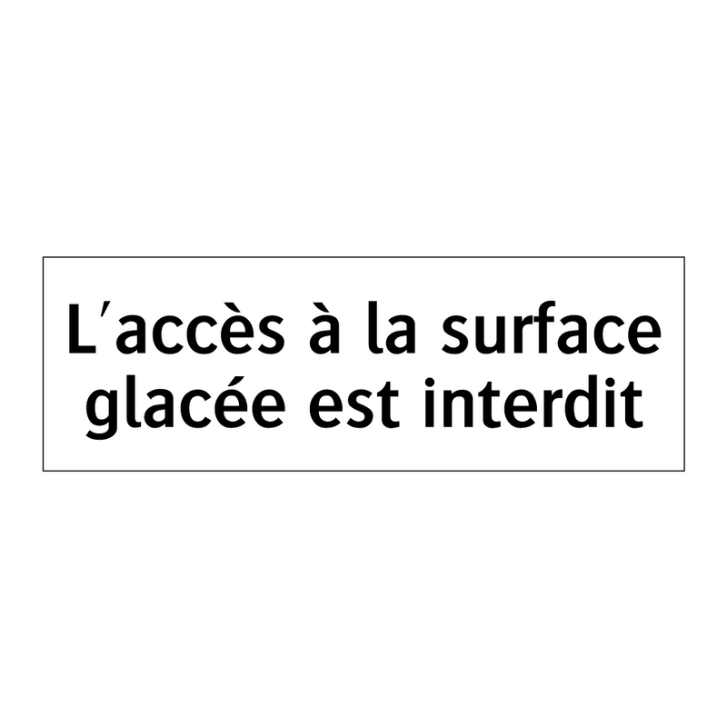 L'accès à la surface glacée est interdit